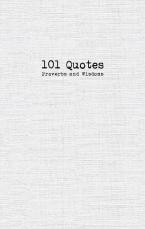 101 Quotes, Proverbs and Wisdoms