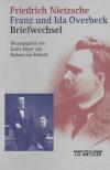 Friedrich Nietzsche / Franz und Ida Overbeck: Briefwechsel
