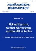 Archäologische Denkmalpflege, Sonderband / Richard Pennant, Samuel Worthington, and the Mill at Penlan