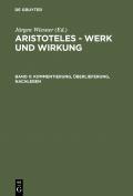 Aristoteles - Werk und Wirkung / Kommentierung, Überlieferung, Nachleben