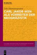 Carl Jakob Iken und seine Vorreiterrolle für die Neogräzistik