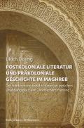 Postkoloniale Literatur und präkoloniale Geschichte im Maghreb