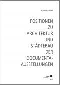 Positionen zu Architektur und Städtebau der documenta-Ausstellungen