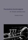 Faszination Jazz / Faszination Jazztrompete - 30 Porträts und Interviews