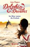 Dolphin Dreams - Im Meer wartet die Freiheit