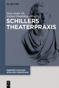 Perspektiven der Schiller-Forschung / Schillers Theaterpraxis