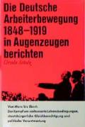 Die Deutsche Arbeiterbewegung 1848-1919 in Augenzeugenberichten