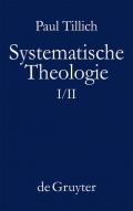 Paul Tillich: Systematische Theologie / Systematische Theologie I und II