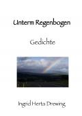 " Pocket-Poems", Natur-Erlebnis und Gedankenlyrik / Unterm Regenbogen