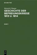 Heinrich Ulmann: Geschichte der Befreiungskriege 1813 u. 1814 / Geschichte der Befreiungskriege 1813 u. 1814