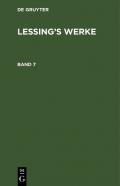 G. E. Lessing: Lessing’s Werke / G. E. Lessing: Lessing’s Werke. Band 7