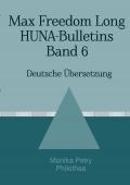 Max F. Long, Huna-Bulletins, Deutsche Übersetzung / Max Freedom Long, HUNA-Bulletins, Band 6 (1953)