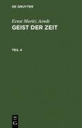Ernst Moritz Arndt: Geist der Zeit / Ernst Moritz Arndt: Geist der Zeit. Teil 4