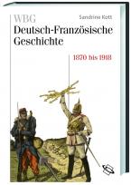 WBG Deutsch-Französische Geschichte / Rivalität, Revanche und die Selbstzerstörung des Alten Europa 1870 bis 1918