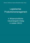 Wissenschaftlicher Industrielogistik-Dialog / Logistisches Produktionsmanagement