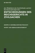 Entscheidungen des Reichsgerichts in Zivilsachen. Gewerblcher Rechtsschutz / Patent- und Gebrauchsmusterrecht