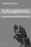Schizophrenie - eine philosophische Erkrankung?