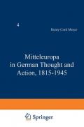 Mitteleuropa in German Thought and Action, 1815–1945