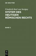 Friedrich Karl von Savigny: System des heutigen römischen Rechts / System des heutigen römischen Rechts Band 2