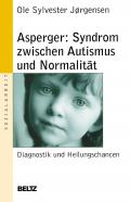 Asperger: Syndrom zwischen Autismus und Normalität