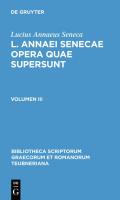Lucius Annaeus Seneca: L. Annaei Senecae opera quae supersunt / Lucius Annaeus Seneca: L. Annaei Senecae opera quae supersunt. Volumen III