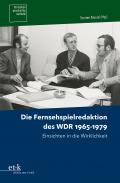 Die Fernsehspielredaktion des WDR 1965-1979