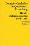 Deutsche Geschichte in Quellen und Darstellung / Reformationszeit. 1495-1555