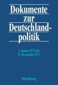 Dokumente zur Deutschlandpolitik. Reihe VI: 21. Oktober 1969 bis 1. Oktober 1982 / 1. Januar 1973 bis 31. Dezember 1974