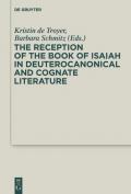The Reception of the Book of Isaiah in Deuterocanonical and Cognate Literature