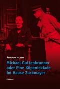 Michael Guttenbrunner oder Eine Köpenickiade im Hause Zuckmayer