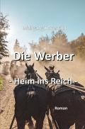 Die Werber / Die Werber, Trilogie, Teil 3 - Heim ins Reich