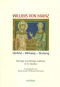 Willigis von Mainz. Umfeld - Wirkung Deutung