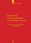 Herbert Jaumann: Handbuch Gelehrtenkultur der Frühen Neuzeit / Bio-bibliographisches Repertorium