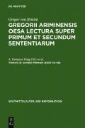 Gregor von Rimini: Gregorii Ariminensis OESA Lectura super Primum et Secundum Sententiarum / Super Primum (Dist 19-48)