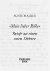 »Mein lieber Rilke«. Briefe an einen toten Dichter