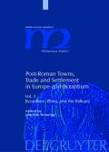 Post-Roman Towns, Trade and Settlement in Europe and Byzantium / Byzantium, Pliska, and the Balkans