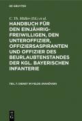 Handbuch für den Einjährig-Freiwilligen, den Unteroffizier, Offiziersaspiranten... / Dienst im Felde (Manöver)