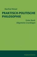 Praktisch-Politische Philosophie / Allgemeine Grundlagen
