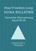 Max F. Long, Huna-Bulletins, Deutsche Übersetzung / Max Freedom Long Huna-Bulletins Band 05-08, Deutsche Übersetzung
