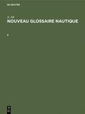 A. Jal: Nouveau glossaire nautique / A. Jal: Nouveau glossaire nautique. B