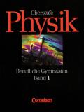 Physik Oberstufe - Berufliche Gymnasien - Baden-Württemberg, Rheinland-Pfalz... / Band 1: 11. Schuljahr - Schülerbuch