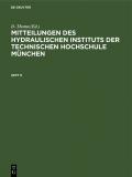 Mitteilungen des Hydraulischen Instituts der Technischen Hochschule München / Mitteilungen des Hydraulischen Instituts der Technischen Hochschule München. Heft 9