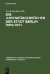Die Judenbürgerbücher der Stadt Berlin 1809–1851