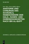 Anatomie und Chirurgie des Schädels, insbesondere der Hals-, Nasen- und Ohrenkrankheiten nach Ibn al-Quff