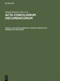Acta conciliorum oecumenicorum / Collectio Sabbaitica contra Acephalos et Origeniastas destinata