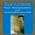 Blaue Karawane / Nach Mesopotamien mit der Märchenerzählerin Maria Schild