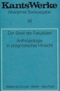 Immanuel Kant: Werke / Der Streit der Fakultäten. Anthropologie in pragmatischer Hinsicht