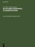 Jack Mills; Vanda Broughton: Bliss Bibliographic Classification / General Science. Physics