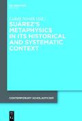 Suárez’s Metaphysics in Its Historical and Systematic Context