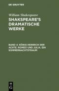 William Shakespeare: Shakspeare’s dramatische Werke / König Heinrich der Achte. Romeo und Julia. Ein Sommernachtstraum